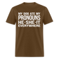 My Dog Ate My Pronouns He She It Everywhere - Funny  Classic T-Shirt - brown