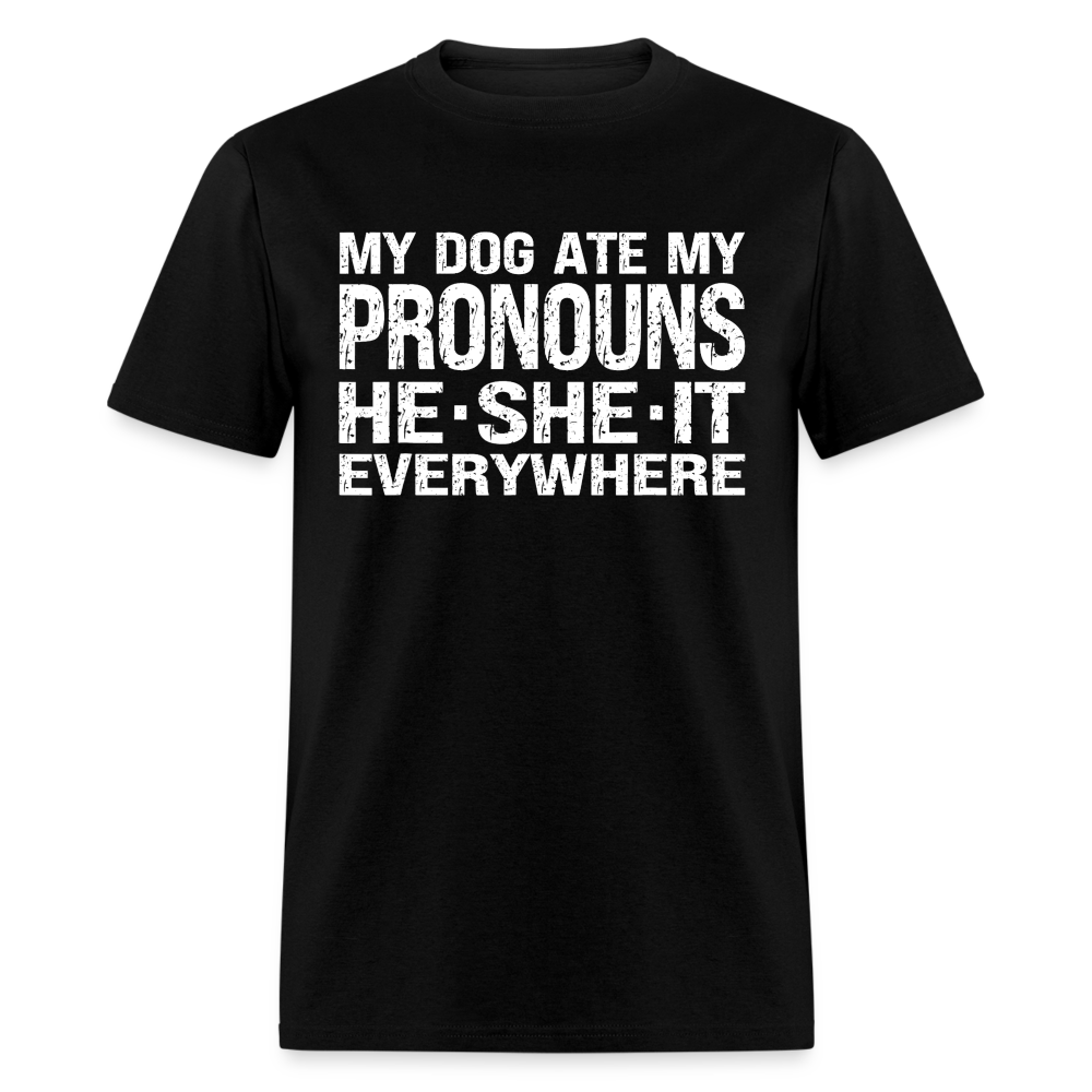 My Dog Ate My Pronouns He She It Everywhere - Funny  Classic T-Shirt - black