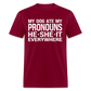 My Dog Ate My Pronouns He She It Everywhere - Funny  Classic T-Shirt - burgundy