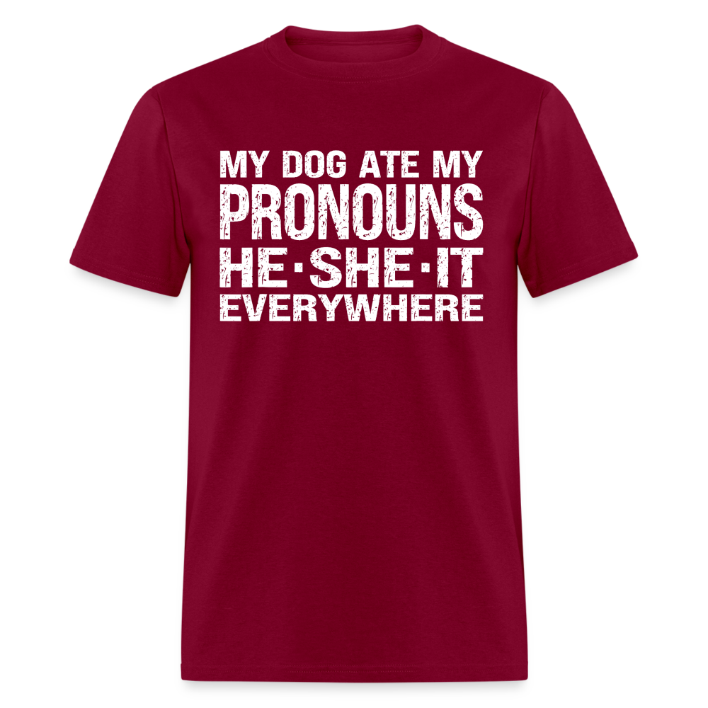 My Dog Ate My Pronouns He She It Everywhere - Funny  Classic T-Shirt - burgundy