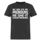 My Dog Ate My Pronouns He She It Everywhere - Funny  Classic T-Shirt - heather black