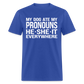 My Dog Ate My Pronouns He She It Everywhere - Funny  Classic T-Shirt - royal blue