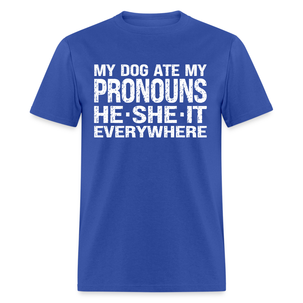 My Dog Ate My Pronouns He She It Everywhere - Funny  Classic T-Shirt - royal blue