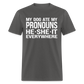 My Dog Ate My Pronouns He She It Everywhere - Funny  Classic T-Shirt - charcoal