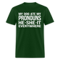 My Dog Ate My Pronouns He She It Everywhere - Funny  Classic T-Shirt - forest green