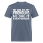 My Dog Ate My Pronouns He She It Everywhere - Funny  Classic T-Shirt - denim