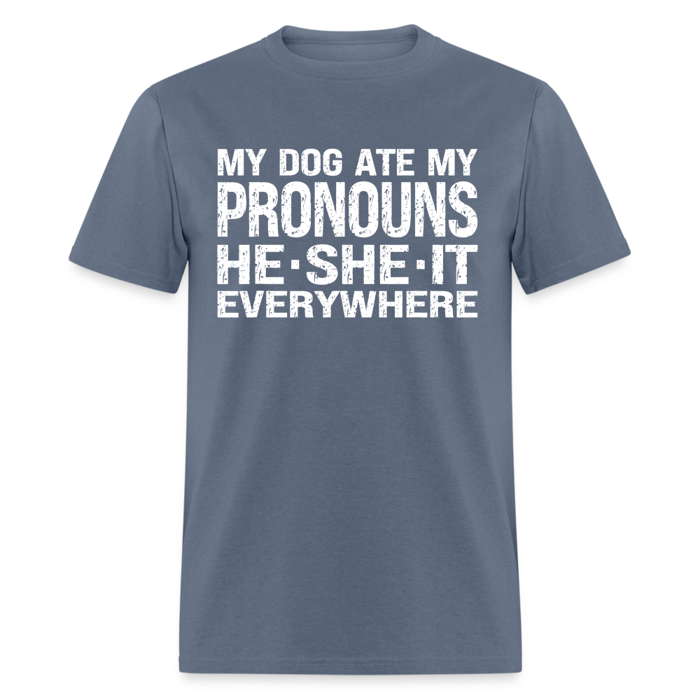 My Dog Ate My Pronouns He She It Everywhere - Funny  Classic T-Shirt - denim