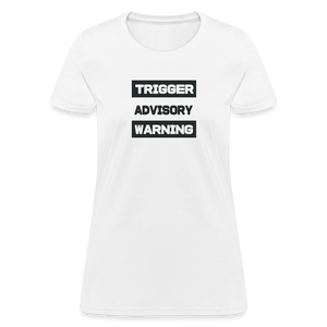 Trigger Advisory Warning Women's T-Shirt - white