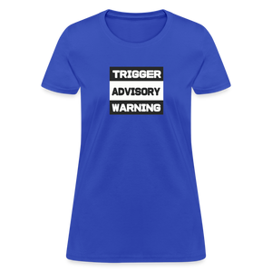 Trigger Advisory Warning Women's T-Shirt - royal blue