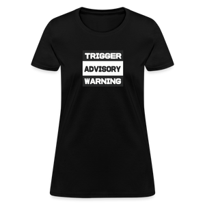 Trigger Advisory Warning Women's T-Shirt - black