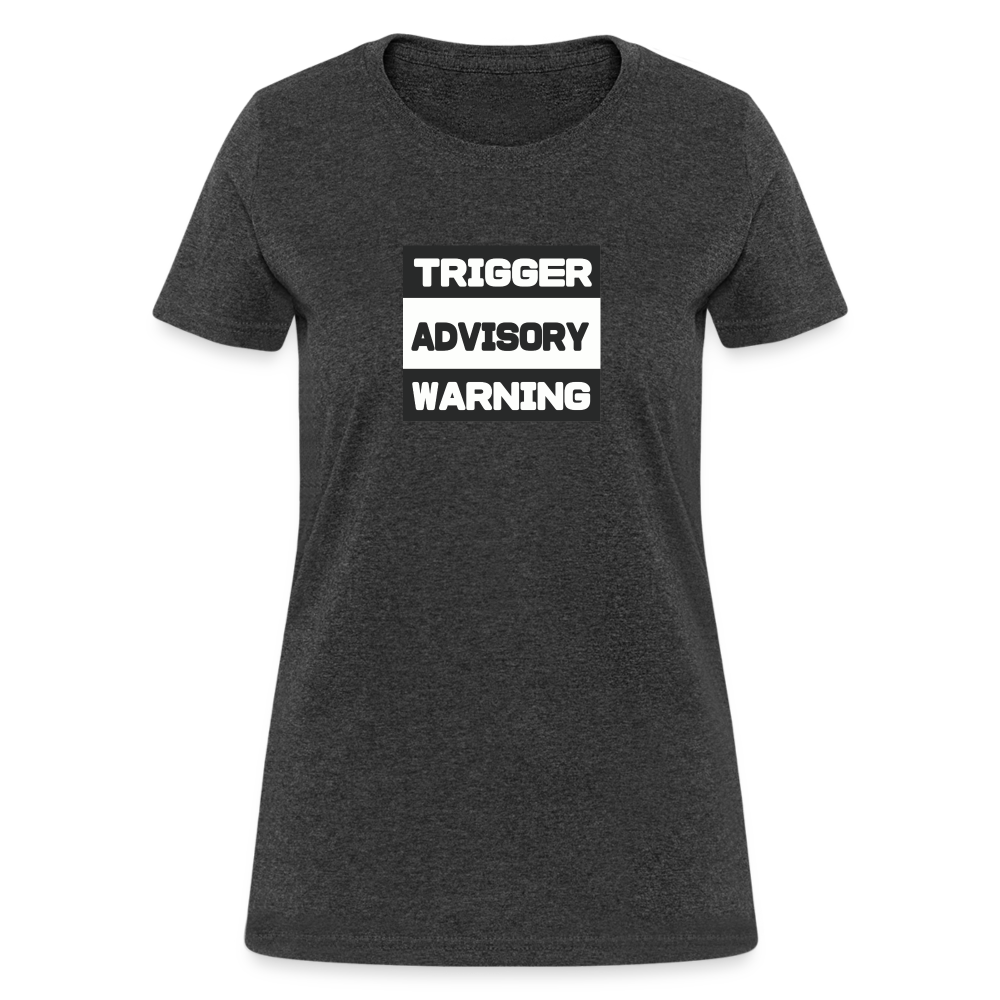 Trigger Advisory Warning Women's T-Shirt - heather black