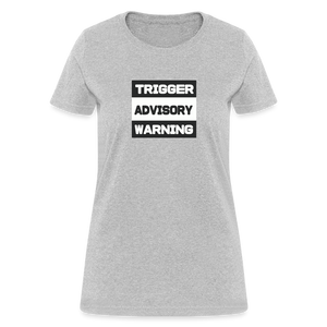 Trigger Advisory Warning Women's T-Shirt - heather gray