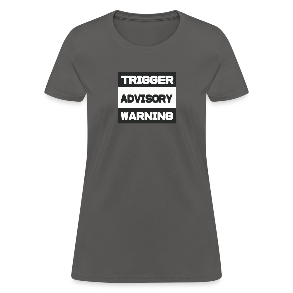 Trigger Advisory Warning Women's T-Shirt - charcoal