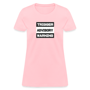 Trigger Advisory Warning Women's T-Shirt - pink