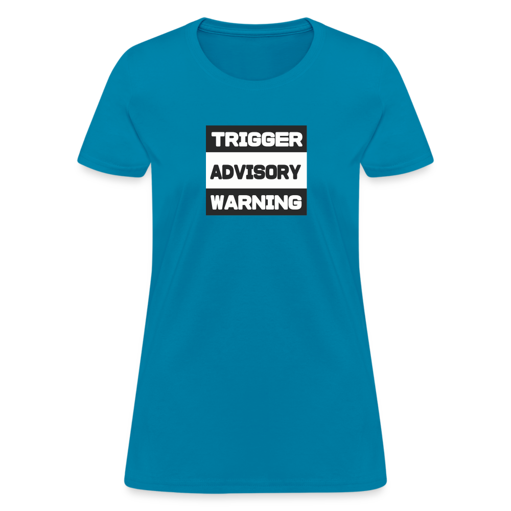 Trigger Advisory Warning Women's T-Shirt - turquoise