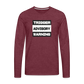 Trigger Advisory Warning Men's Premium Long Sleeve T-Shirt - heather burgundy