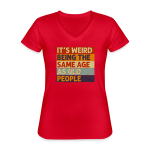 Its Weird Being The Same Age As Old People Vintage Retro Women's V-Neck T-Shirt - red