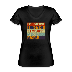 Its Weird Being The Same Age As Old People Vintage Retro Women's V-Neck T-Shirt - black