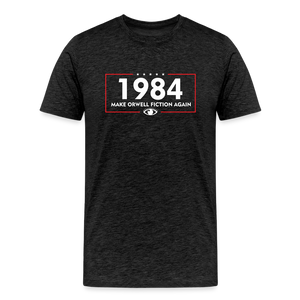 Make Orwell Fiction Again 1984 Men's Premium T-Shirt - charcoal grey