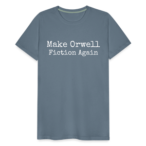 Make Orwell Fiction Again Men's Premium T-Shirt - steel blue