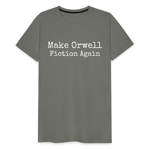 Make Orwell Fiction Again Men's Premium T-Shirt - asphalt gray