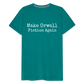 Make Orwell Fiction Again Men's Premium T-Shirt - teal