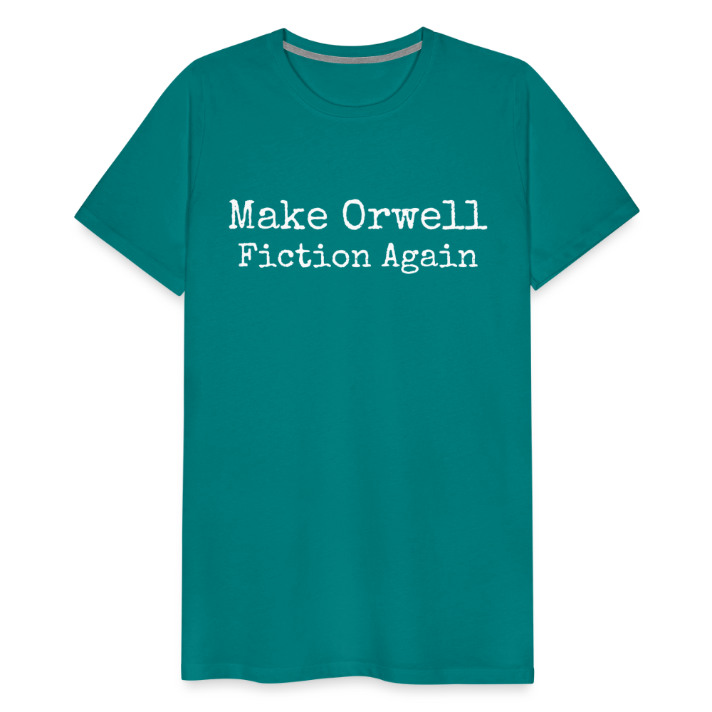 Make Orwell Fiction Again Men's Premium T-Shirt - teal