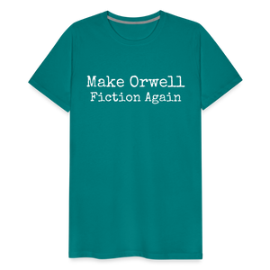 Make Orwell Fiction Again Men's Premium T-Shirt - teal