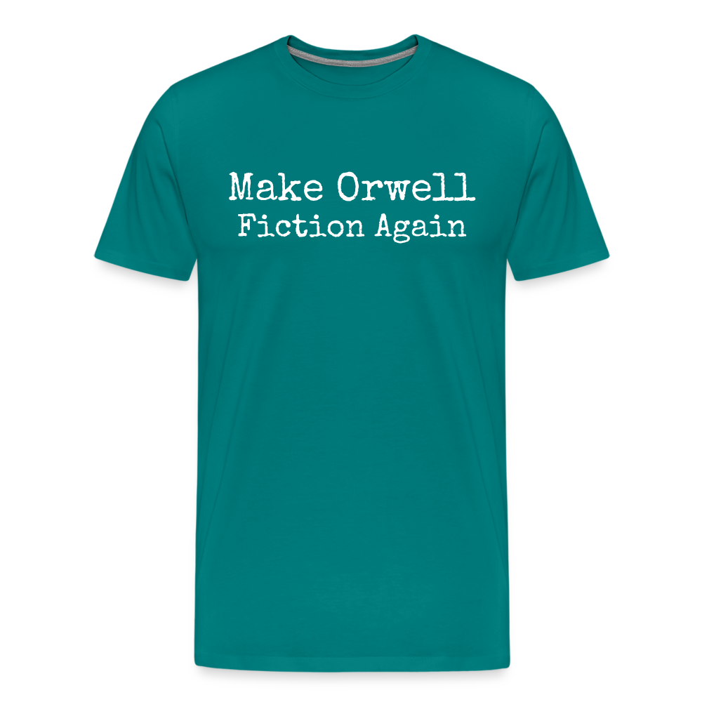 Make Orwell Fiction Again Men's Premium T-Shirt - teal