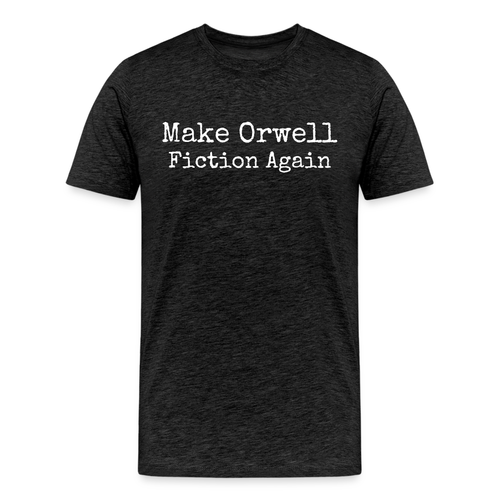 Make Orwell Fiction Again Men's Premium T-Shirt - charcoal grey