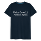 Make Orwell Fiction Again Men's Premium T-Shirt - deep navy