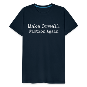 Make Orwell Fiction Again Men's Premium T-Shirt - deep navy