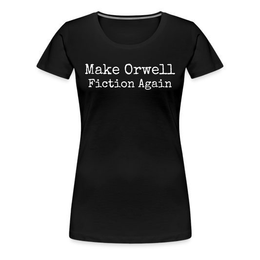 Make Orwell Fiction Again Women’s Premium T-Shirt - black