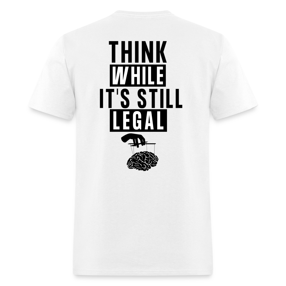 Think While It's Still Legal (Back Print) Classic T-Shirt - white