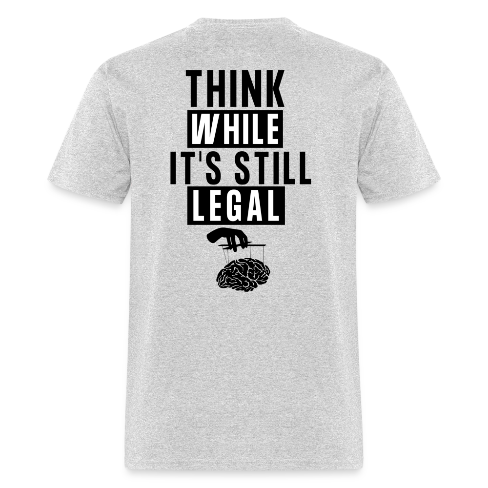 Think While It's Still Legal (Back Print) Classic T-Shirt - heather gray