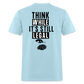 Think While It's Still Legal (Back Print) Classic T-Shirt - powder blue