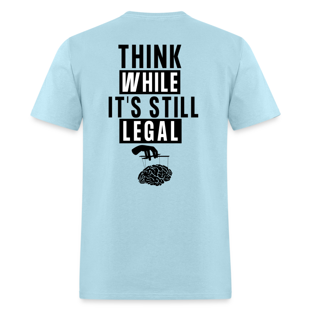 Think While It's Still Legal (Back Print) Classic T-Shirt - powder blue