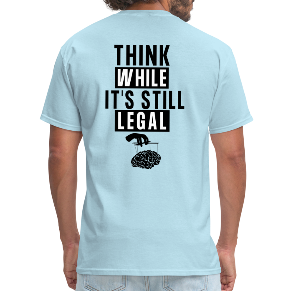 Think While It's Still Legal (Back Print) Classic T-Shirt - powder blue