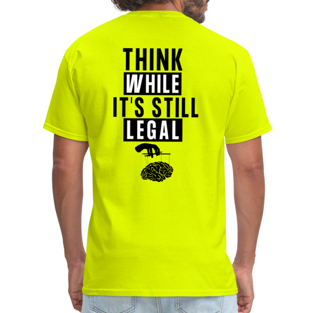 Think While It's Still Legal (Back Print) Classic T-Shirt - safety green