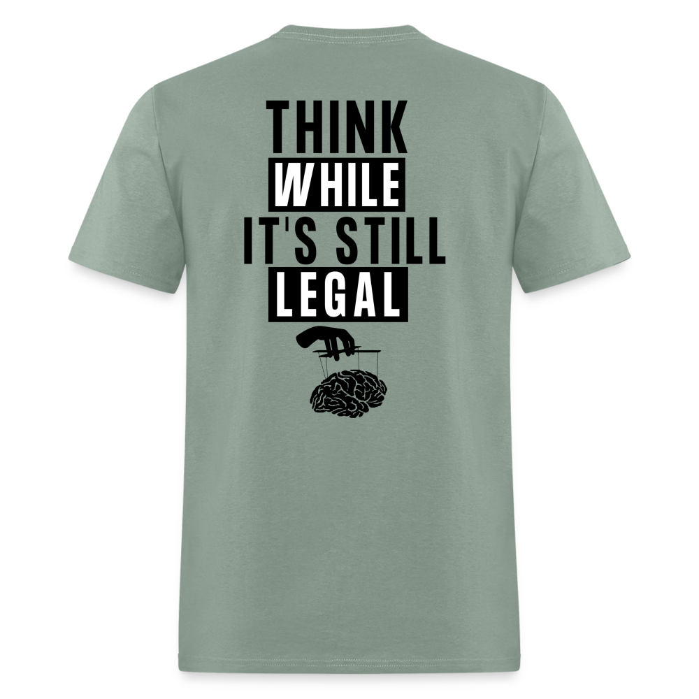 Think While It's Still Legal (Back Print) Classic T-Shirt - sage