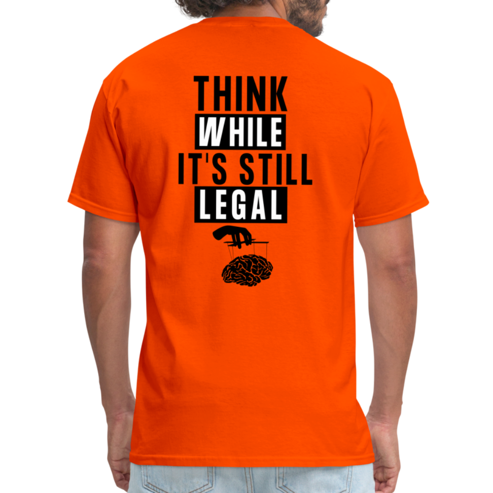 Think While It's Still Legal (Back Print) Classic T-Shirt - orange