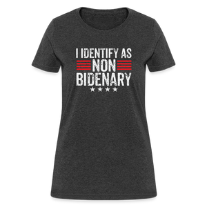 I Identify as Non-Bidenary Women's T-Shirt - heather black