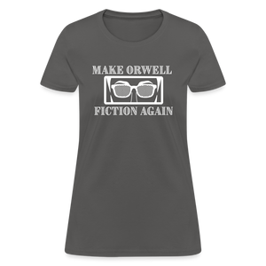 Make Orwell Fiction Again Women's T-Shirt - charcoal