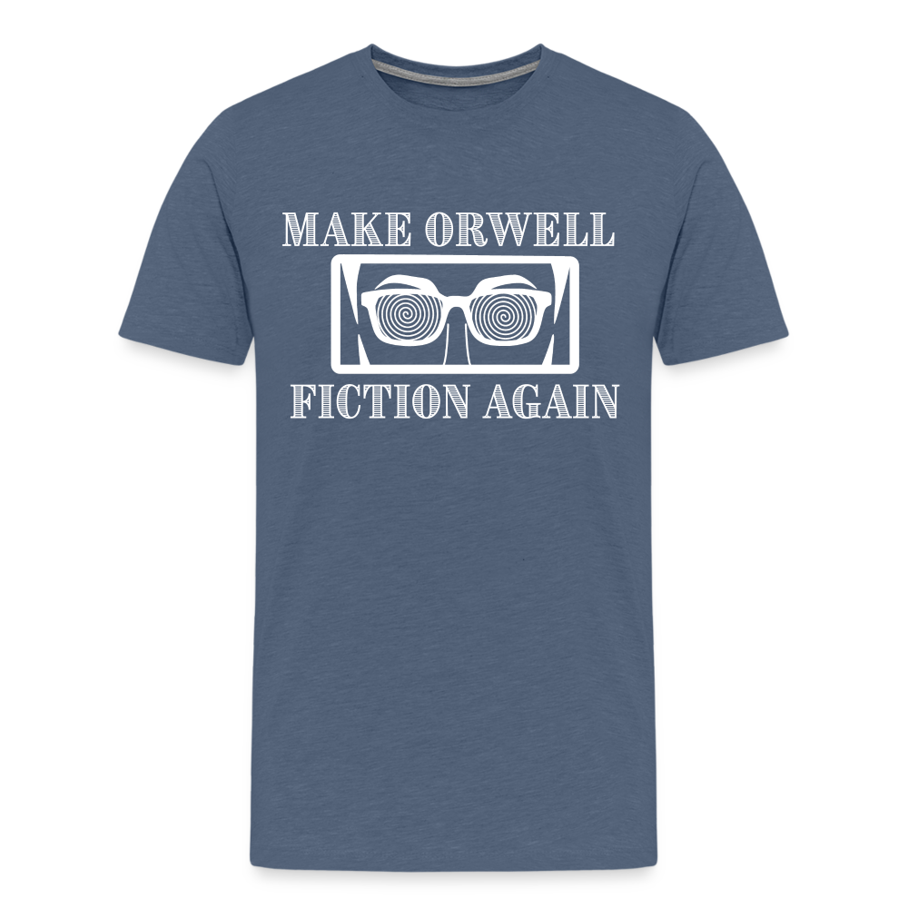 Make Orwell Fiction Again Men's Premium T-Shirt - heather blue