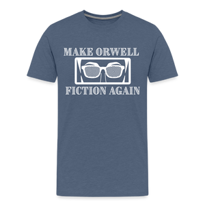 Make Orwell Fiction Again Men's Premium T-Shirt - heather blue