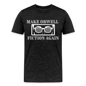 Make Orwell Fiction Again Men's Premium T-Shirt - charcoal grey