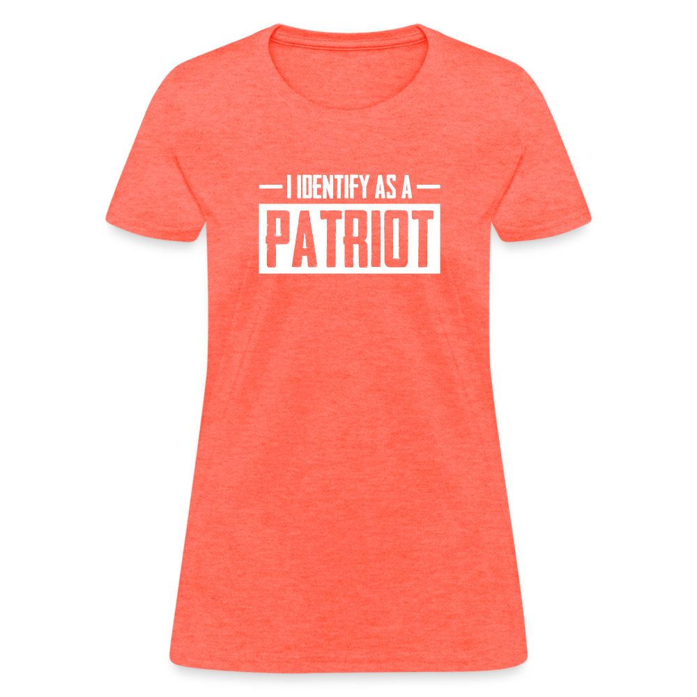 I Identify As A Patriot Women's T-Shirt - heather coral