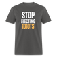 Stop Electing Idiots Classic T-Shirt - charcoal