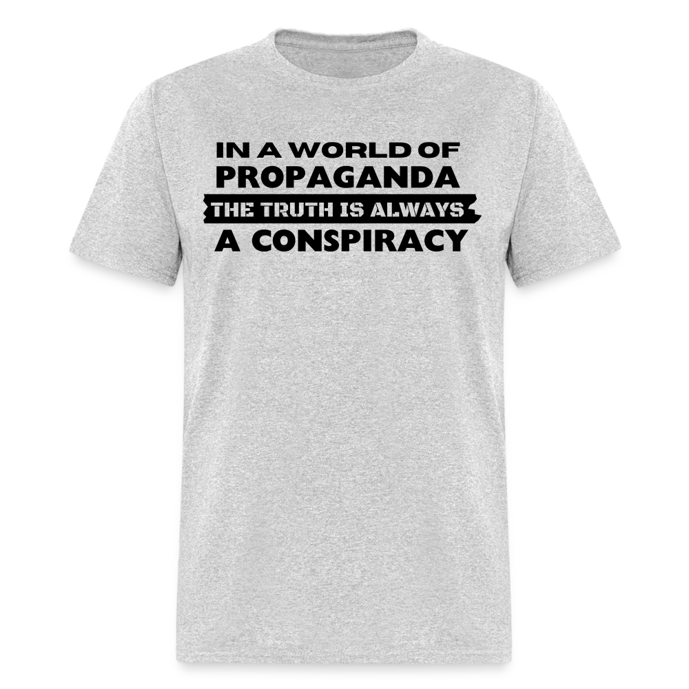 In a world full of propaganda, the truth is always a conspiracy Classic T-Shirt - heather gray