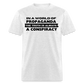 In a world full of propaganda, the truth is always a conspiracy Classic T-Shirt - light heather gray